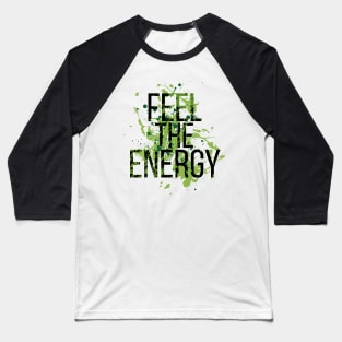 Feel the Energy! Baseball T-Shirt